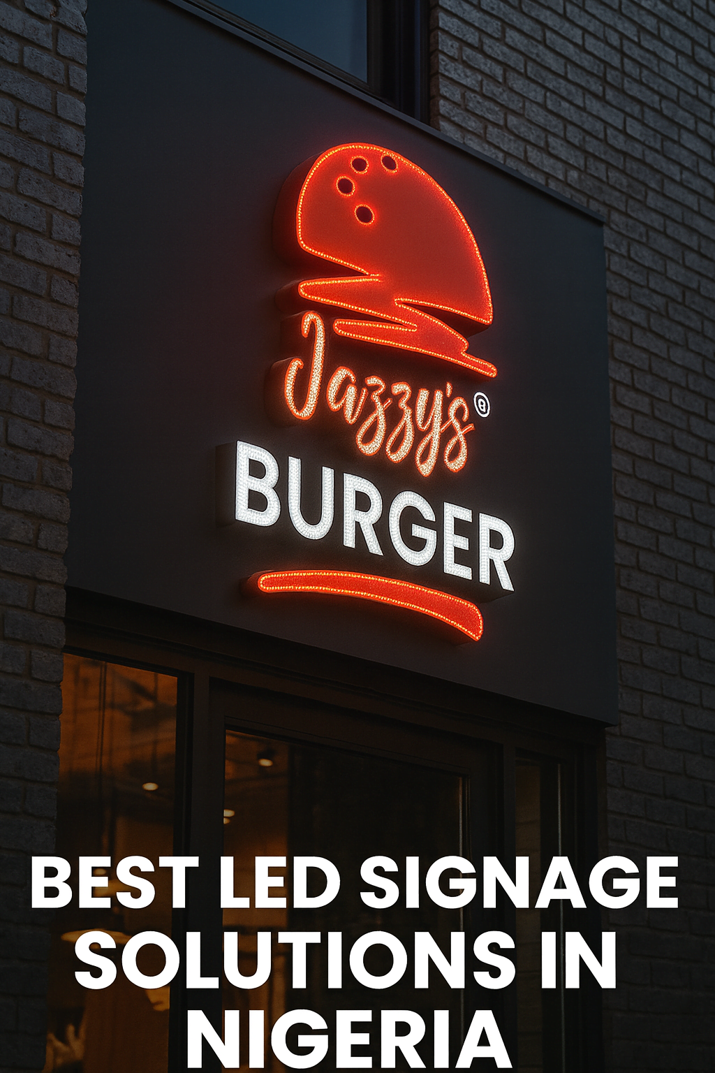 Our LED Signage Solutions for Jazzy Burger, Lagos